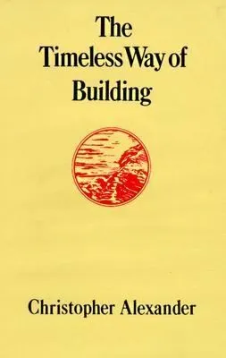 The Timeless Way of Building — Christopher Alexander
